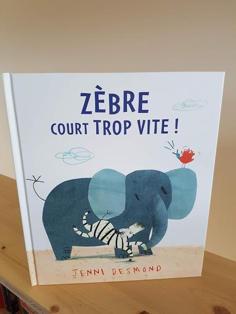 Zèbre court trop vite ! de Jenni Desmond