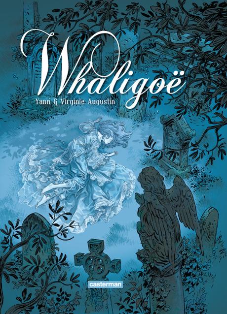 Whaligoë. Tomes 1 et 2. Yann, Virginie AUGUSTIN et Fabien ALQUIER – 2013 et 2014 (BD) Whaligoë. Tomes 1 et 2. Yann, Virginie AUGUSTIN et Fabien ALQUIER – 2013 et 2014 (BD)