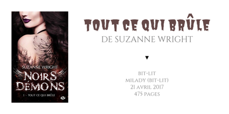 TOUT CE QUI BRÛLE (NOIRS DÉMONS #1) • SUZANNE WRIGHT