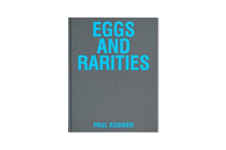 PAUL KOOIKER – EGGS AND RARITIES