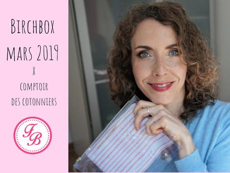 Birchbox X Comptoir des Cotonniers mars 2019 Birchbox X Comptoir des Cotonniers mars 2019