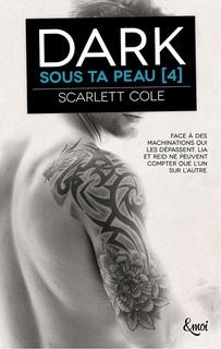 Sous ta peau, tome 4 : Dark (Scarlett Cole)