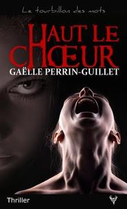 Haut le chœur de Gaëlle Perrin-Guillet