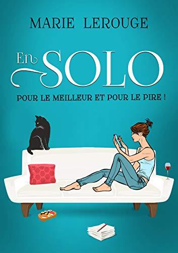 Mon avis sur En solo pour le meilleur et pour le pire de Marie Lerouge