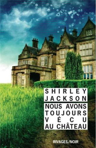 Nous avons toujours vécu au château de Shirley Jackson Nous avons toujours vécu au château de Shirley Jackson