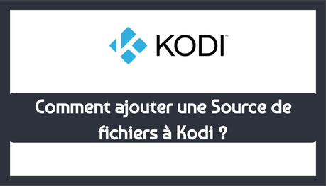 Ajouter Une Source Externe À Kodi Ajouter-Une-Source-De-Fichiers-À-Kodi