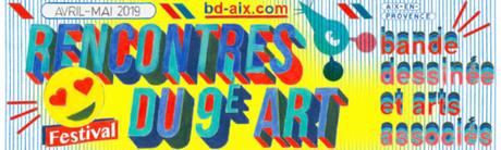 Rencontres du 9ème Art, bande dessinée et arts associés, 16ème édition – Aix-en-Provence – du 6 avril au 31 mai 2019