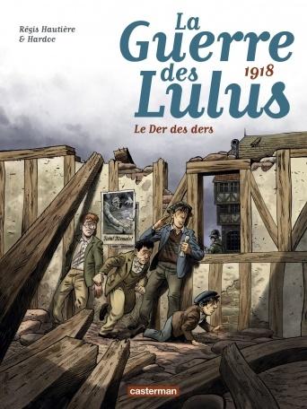 La guerre des Lulus – 1918 – Le der des ders. Régis HAUTIERE et Hardoc –2017 (BD)