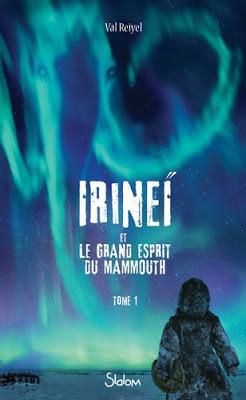 Irineï et le grand esprit du mammouth - Tome 1 de Val Reiyel