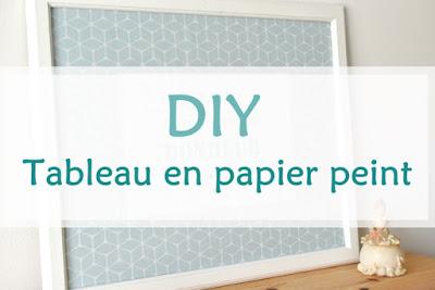 DIY : Tableau décoratif en papier peint DIY : Tableau décoratif en papier peint