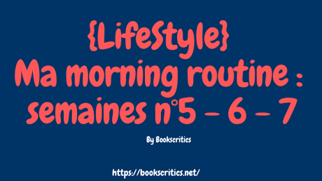 {LifeStyle} Ma morning routine : semaines n°5 – 6 – 7 – @Bookscritics