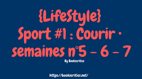 {LifeStyle} Sport #1 : Courir • semaines n°5 – 6 – 7 – @Bookscritics