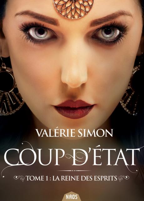 Coup d’Etat, T1 : La reine des esprits par Valérie Simon