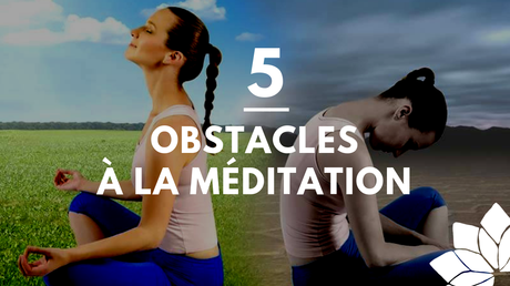 5 Obstacles à Une Séance de Méditation
