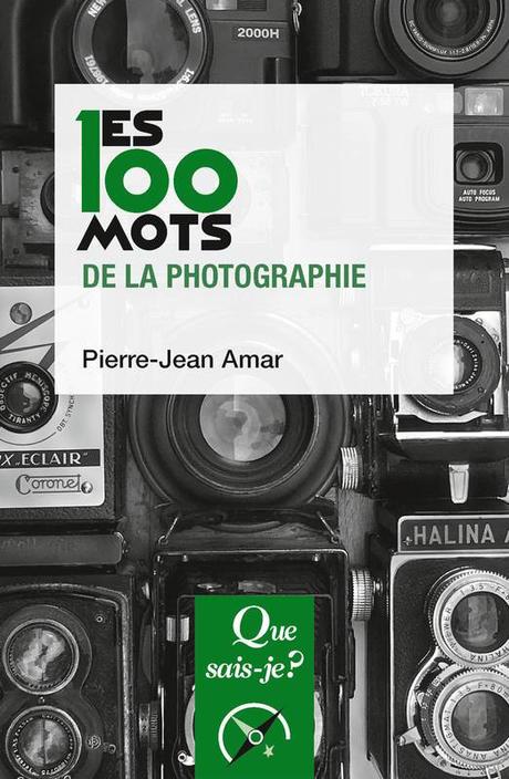 {Découverte} Les 100 mots de la photographie, Pierre-Jean Amar – @Bookscritics
