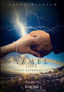 Azmel, Tome 2 : Magie Alternative de Laura Wilhelm
