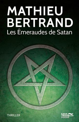 Les émeraudes de Satan de Mathieu Bertrand