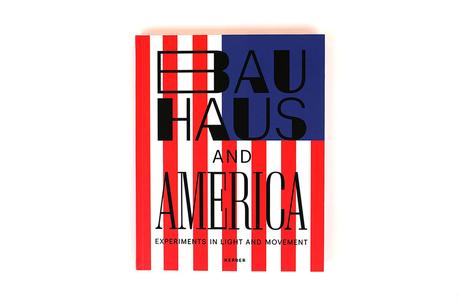 BAUHAUS AND AMERICA – EXPERIMENTS IN LIGHT AND MOVEMENT