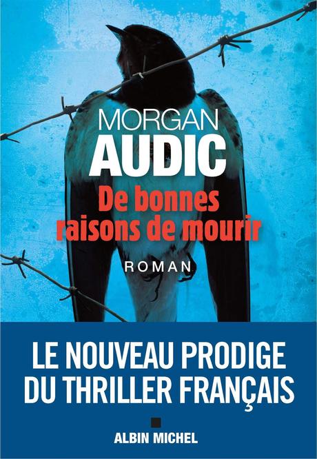 News : De bonnes raisons de mourir - Morgan Audic (Albin Michel)