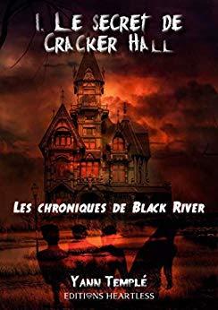 Les Chroniques de Black River, tome 1 : Le Secret de Cracker Hall - Yann Templé