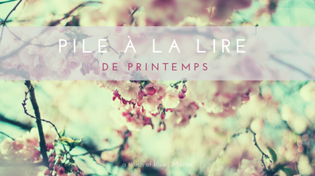 Ma pile à lire de printemps 2019 Ma pile à lire de printemps 2019