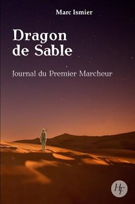 Dragon de sable, tome 1 : Journal du premier marcheur - Marc Ismier