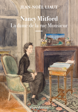 Nancy Mitford La dame de la rue Monsieur - Jean-Noël Liaut Nancy Mitford - Allary Editions