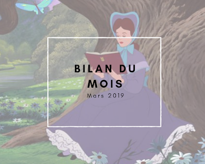 Bilan du Mois | Mars 2019