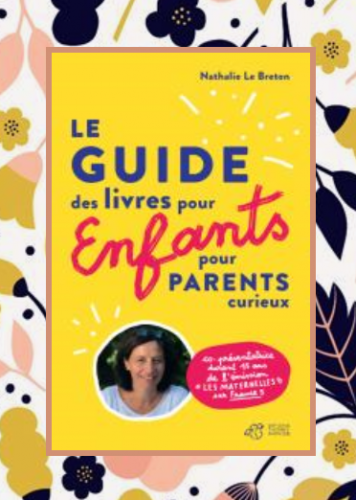 Le guide des livres pour enfants pour parents curieux, Nathalie Le Breton