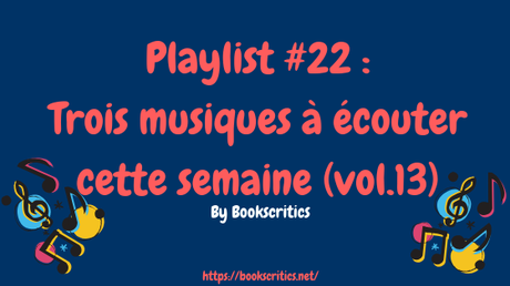 {Musique} Playlist #22 : Trois musiques à écouter cette semaine (vol.13) – @Bookscritics {Musique} Playlist #22 : Trois musiques à écouter cette semaine (vol.13) – @Bookscritics