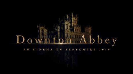 DOWNTON ABBEY Le Film - Au cinéma le 25 septembre