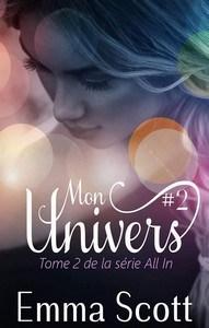 Emma Scott / All In, tome 2 : Mon univers #2