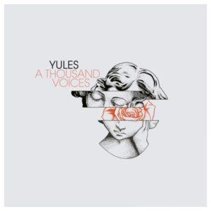 Yules – A Thousand Voices – Sobriété et délicatesse