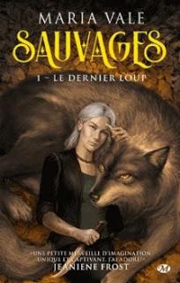 Sauvages, tome 1 : Le dernier loup de Maria Vale