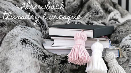 THROWBACK THURSDAY LIVRESQUE #61