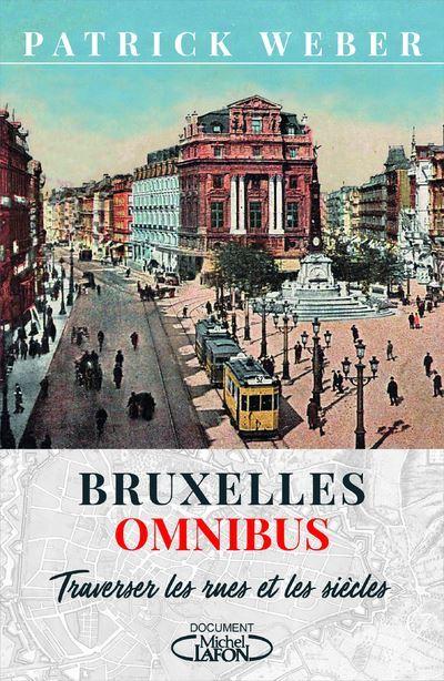 « Bruxelles Omnibus » de Patrick Weber « Bruxelles Omnibus » de Patrick Weber