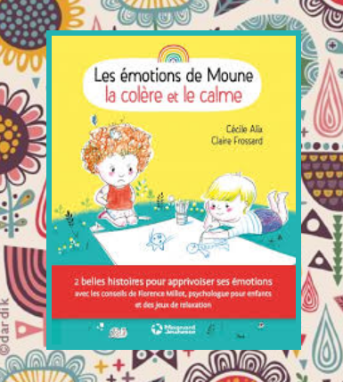 Les émotions de Moune: la colère et le calme, C.Alix, F.Millot & C.Frossard