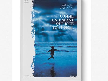 Comme un enfant qui joue tout seul    -   Alain Cadéo