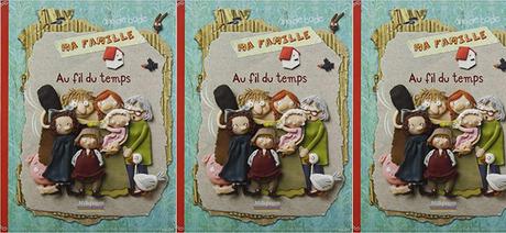 Ma famille au fil du temps  de Ann De Bode, Félix Cornec