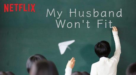 Nouveau drama sur Netflix : My Husband won’t fit
