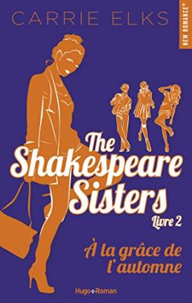 The Shakespeare Sisters, tome 2 : À la grâce de l’Automne, de Carrie Elks