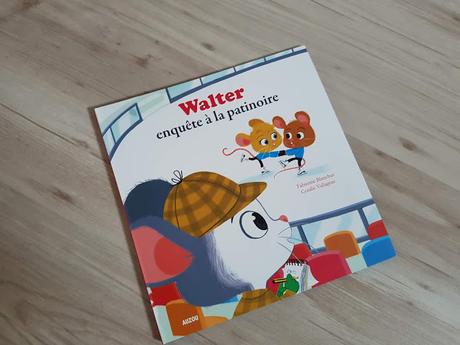 Walter enquête à la patinoire de Fabienne Blanchut et Coralie Villageas