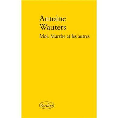 Moi, marthe et les autres - brochÃ© - WAUTERS ANTOINE ...