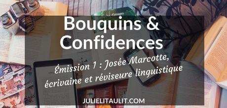 Bouquins & Confidences : Josée Marcotte, écrivaine et réviseure linguistique