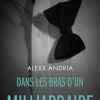 Dans les bras d’un milliardaire d’Alexx Andria Dans les bras d’un milliardaire d’Alexx Andria