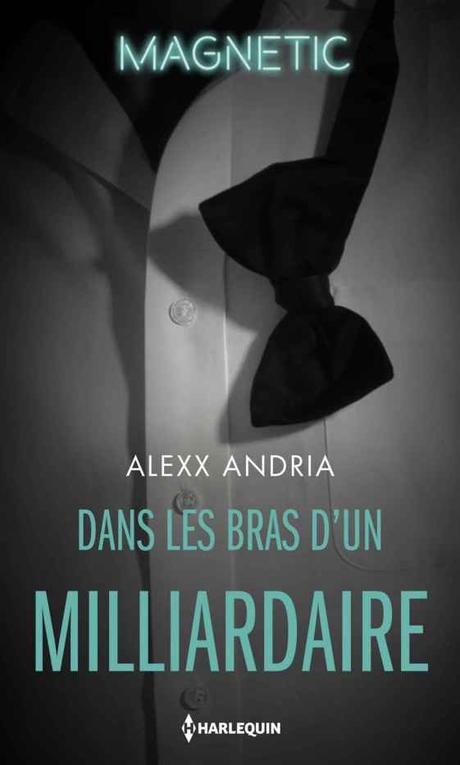 Dans les bras d’un milliardaire d’Alexx Andria
