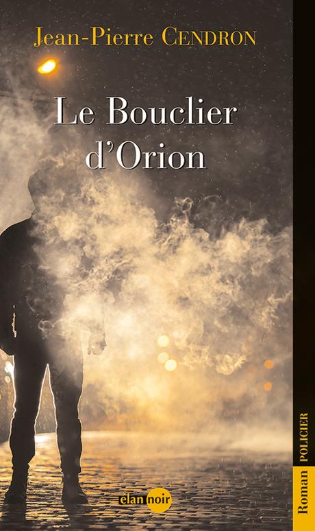 Le Bouclier d'Orion, le dernier polar de Jean-Pierre Cendron, chez Elan Sud