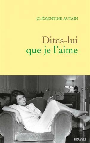 Clémentine Autain – Dites-lui que je l’aime ***
