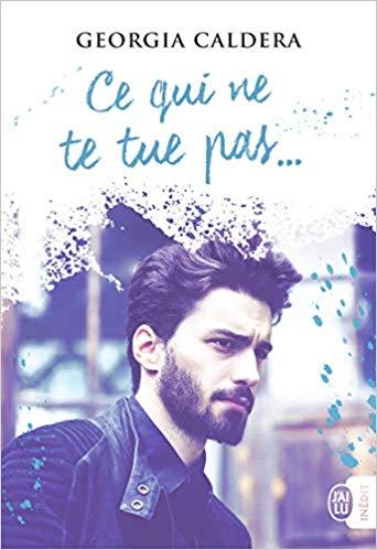 Mon avis sur Ce qui ne tue pas de Georgia Caldera , une romance YA très forte