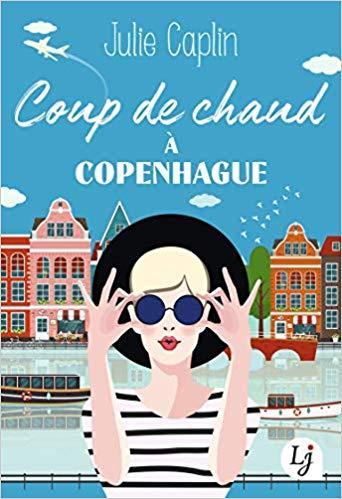 Mon avis sur Coup de chaud à Copenhague de Julie Caplin , une évasion parfaite pour une détente optimale